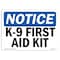 Signmission OSHA Notice, 5" Height, K-9 First Aid Kit Sign, 7" X 5", Landscape OS-NS-D-57-L-13776 - alternate 1
